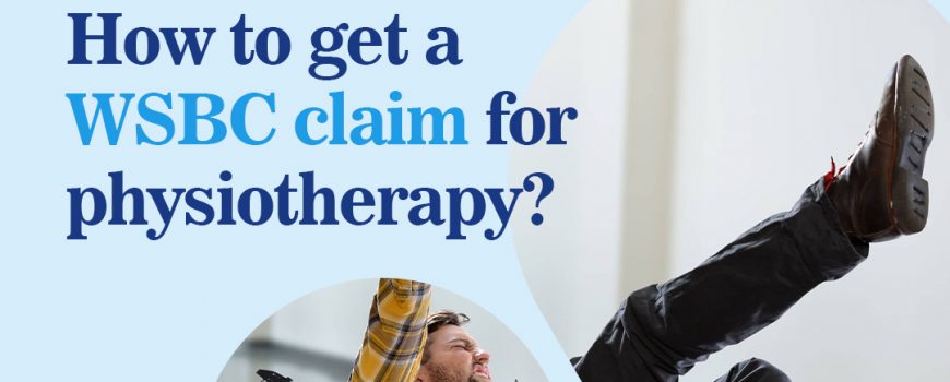 How to get a WSBC claim for physiotherapy