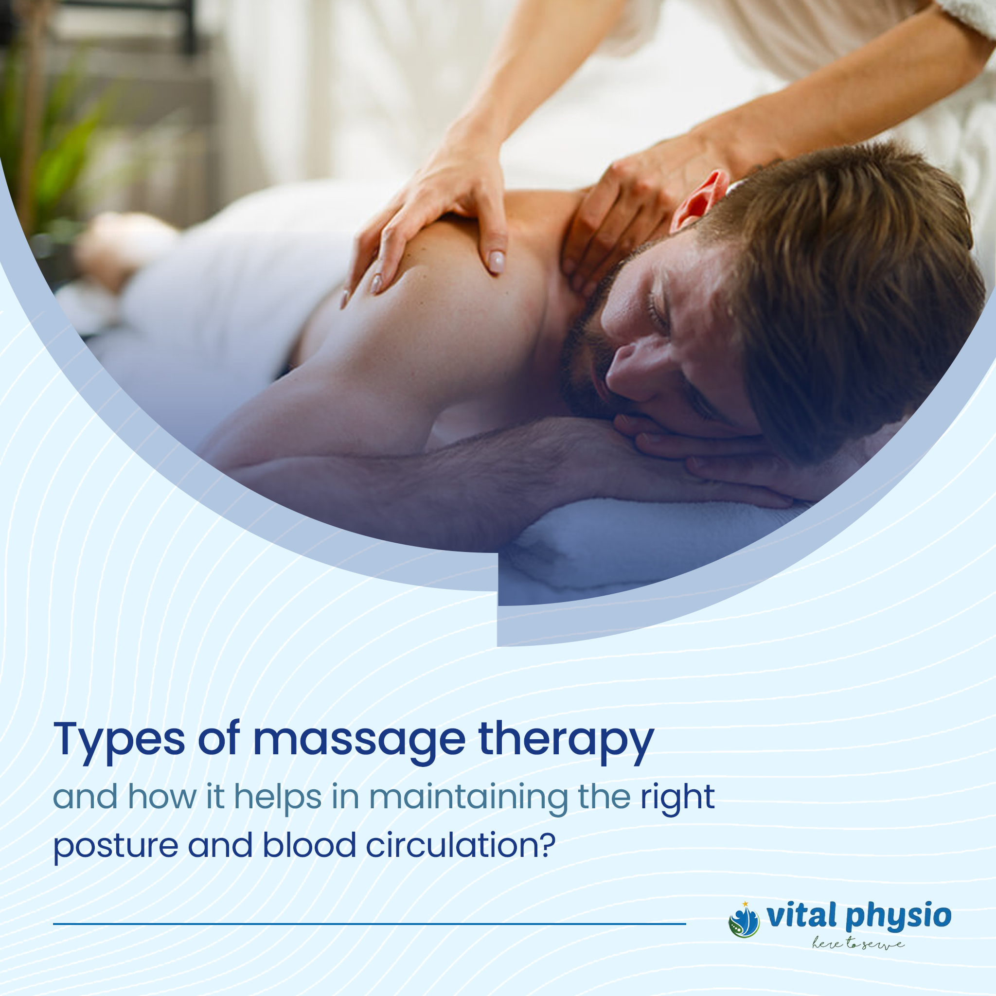 Types of massage therapy and how it helps in maintaining the right posture and blood circulation?
