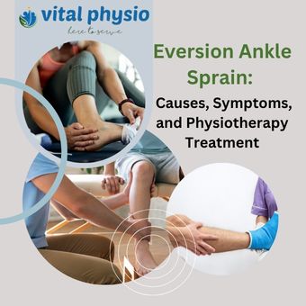 eversion ankle sprain: causes, symptoms, and physiotherapy treatment